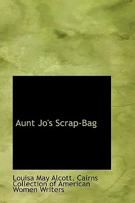 Le sac de brouillon de tante Jo - Aunt Jo's Scrap-Bag