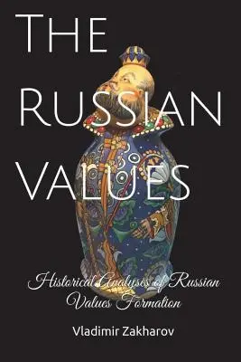 Les valeurs russes : Analyses historiques de la formation des valeurs russes - The Russian Values: Historical Analyses of Russian Values Formation