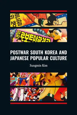 La Corée du Sud d'après-guerre et la culture populaire japonaise - Postwar South Korea and Japanese Popular Culture