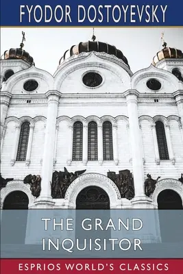 Le Grand Inquisiteur (Esprios Classics) : Traduit par H. P. Blavatsky - The Grand Inquisitor (Esprios Classics): Translated by H. P. Blavatsky