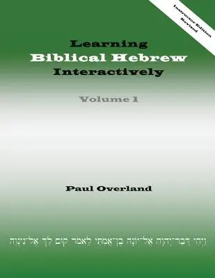 Apprendre l'hébreu biblique de manière interactive, I (édition du formateur, révisée) - Learning Biblical Hebrew Interactively, I (Instructor Edition, Revised)