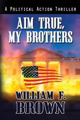 Visez juste, mes frères : un thriller antiterroriste du FBI d'Eddie Barnett - Aim True, My Brothers: an Eddie Barnett FBI Counter-Terror Thriller