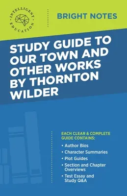 Guide d'étude sur Notre ville et autres œuvres de Thornton Wilder - Study Guide to Our Town and Other Works by Thornton Wilder