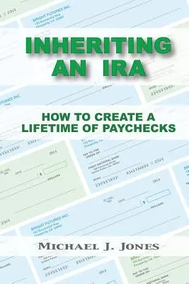 Hériter d'un IRA : comment se créer un salaire à vie - Inheriting an IRA: How to Create a Lifetime of Paychecks