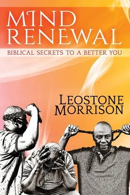 Renouvellement de l'esprit : Les secrets bibliques pour une meilleure santé - Mind Renewal: Biblical Secrets to a Better You