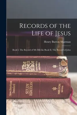 Archives de la vie de Jésus : Livre I, Le récit de Mt-Mk-Lk ; Livre II, Le récit de Jean - Records of the Life of Jesus: Book I, The Record of Mt-Mk-Lk; Book II, The Record of John