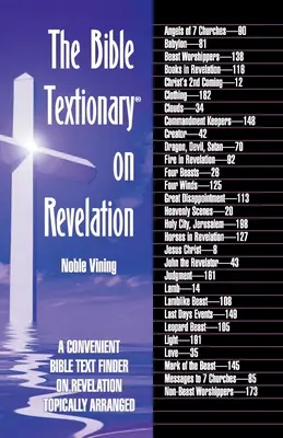 Le dictionnaire biblique sur l'Apocalypse : Un outil pratique de recherche de textes bibliques sur l'Apocalypse - classés par thèmes - The Bible Textionary on Revelation: A Convenient Bible Text Finder on Revelation - Topically Arranged