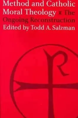 Méthode et théologie morale catholique: : La reconstruction en cours. - Method and Catholic Moral Theology:: The Ongoing Reconstruction.