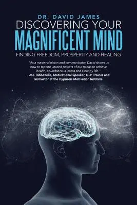 A la découverte de votre esprit magnifique : Trouver la liberté, la prospérité et la guérison - Discovering Your Magnificent Mind: Finding Freedom, Prosperity and Healing