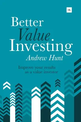 Better Value Investing : Un guide simple pour améliorer vos résultats en tant qu'investisseur de valeur - Better Value Investing: A Simple Guide to Improving Your Results as a Value Investor