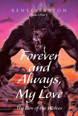 Pour toujours et à jamais, mon amour : Le repaire des loups - Forever and Always, My Love: The Den of the Wolves
