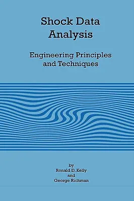 Analyse des données de choc - Principes et techniques d'ingénierie - Shock Data Analysis - Engineering Principles and Techniques