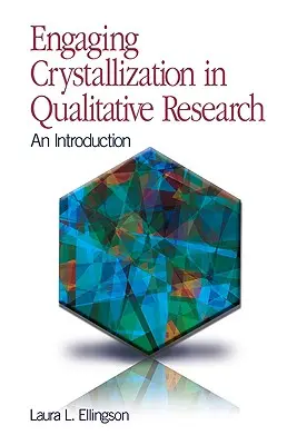 La cristallisation dans la recherche qualitative : Une introduction - Engaging Crystallization in Qualitative Research: An Introduction
