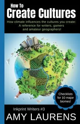Comment créer des cultures : Comment le climat influence les cultures que vous créez - Une référence pour les écrivains, les joueurs et les géographes amateurs ! - How To Create Cultures: How Climate Influences The Cultures You Create - A Reference For Writers, Gamers And Amateur Geographers!