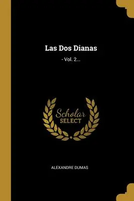 Las Dos Dianas : - Vol. 2... - Las Dos Dianas: - Vol. 2...