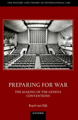 Préparer la guerre : l'élaboration des Conventions de Genève de 1949 - Preparing for War: The Making of the 1949 Geneva Conventions