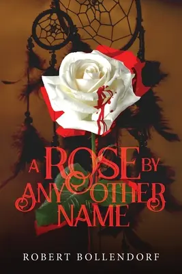 Une rose sous un autre nom - A Rose By Any Other Name