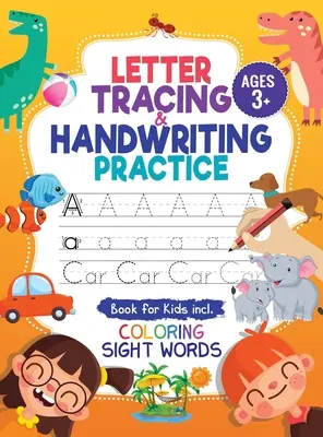 Le livre de traçage des lettres et d'entraînement à l'écriture manuscrite : Le livre d'exercices pour tracer les lettres et les chiffres de l'alphabet et des mots à voir, pour les enfants de 3 à 5 ans + 5-. - Letter Tracing and Handwriting Practice Book: Trace Letters and Numbers Workbook of the Alphabet and Sight Words, Preschool, Pre K, Kids Ages 3-5 + 5-