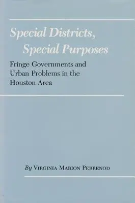 Districts spéciaux, objectifs spéciaux : Gouvernements marginaux et problèmes urbains dans la région de Houston - Special Districts, Special Purposes: Fringe Governments and Urban Problems in the Houston Area