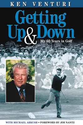 Monter et descendre : mes 60 ans de golf - Getting Up & Down: My 60 Years in Golf