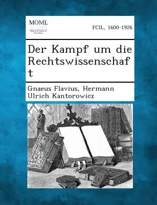 Der Kampf Um Die Rechtswissenschaft (Le combat pour la science juridique) - Der Kampf Um Die Rechtswissenschaft