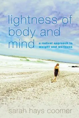 La légèreté du corps et de l'esprit : Une approche radicale du poids et du bien-être - Lightness of Body and Mind: A Radical Approach to Weight and Wellness