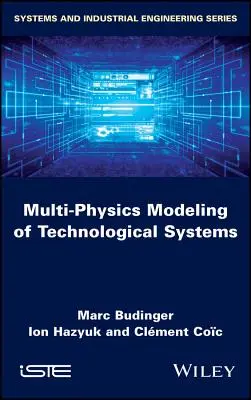 Modélisation multi-physique des systèmes technologiques - Multi-Physics Modeling of Technological Systems