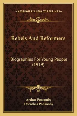 Rebelles et réformateurs : Biographies pour les jeunes (1919) - Rebels And Reformers: Biographies For Young People (1919)