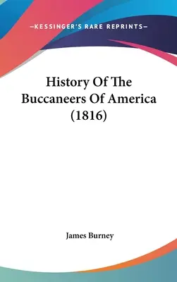 Histoire des boucaniers d'Amérique (1816) - History Of The Buccaneers Of America (1816)