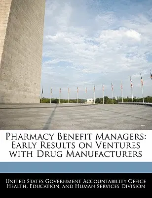 Gestionnaires de prestations pharmaceutiques : Premiers résultats des projets avec les fabricants de médicaments - Pharmacy Benefit Managers: Early Results on Ventures with Drug Manufacturers