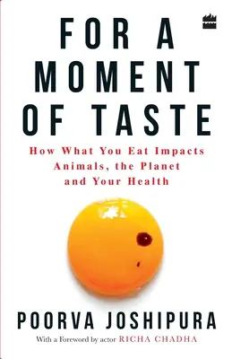 Pour un moment de goût : L'impact de votre alimentation sur les animaux, la planète et votre santé - For a Moment of Taste: How What You Eat Impacts Animals, the Planet and Your Health