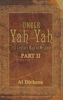 Oncle Yah Yah II : l'homme de sagesse du 21e siècle - Uncle Yah Yah II: 21st Century Man of Wisdom