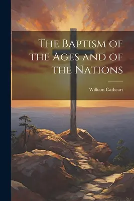 Le baptême des âges et des nations - The Baptism of the Ages and of the Nations