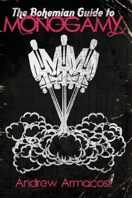 Le guide bohémien de la monogamie - The Bohemian Guide to Monogamy