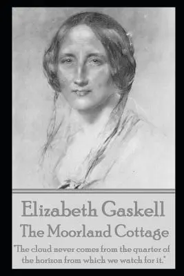 La maison de campagne d'Elizabeth Gaskell - The Moorland Cottage By Elizabeth Gaskell