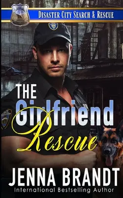Le sauvetage de la petite amie : Une romance K9 Handler - The Girlfriend Rescue: A K9 Handler Romance