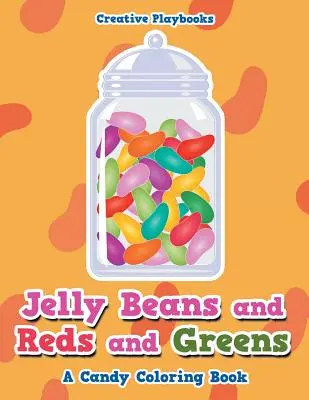 Jelly Beans et Reds and Greens, un livre de coloriage de bonbons - Jelly Beans and Reds and Greens, A Candy Coloring Book