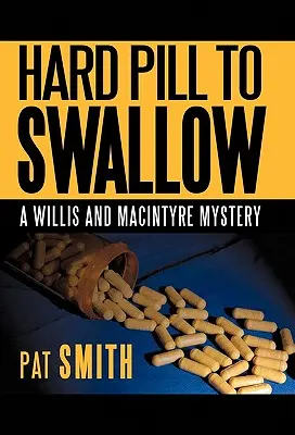 Une pilule difficile à avaler : Un mystère de Willis et Macintyre - Hard Pill to Swallow: A Willis and Macintyre Mystery