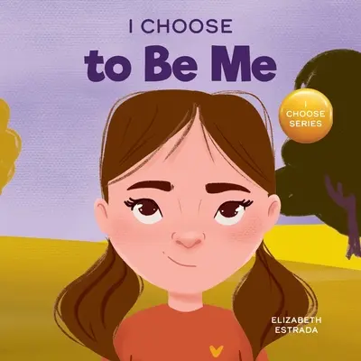 Je choisis d'être moi : un livre d'images en rimes sur la croyance en soi et la confiance en sa propre peau - I Choose to Be Me: A Rhyming Picture Book About Believing in Yourself and Developing Confidence in Your Own Skin