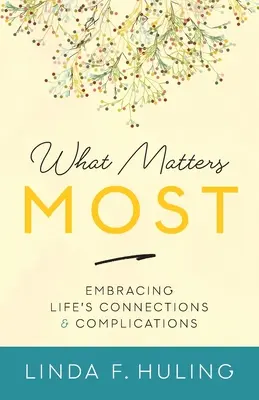 Ce qui compte le plus : Embrasser les connexions et les complications de la vie - What Matters Most: Embracing Life's Connections & Complications