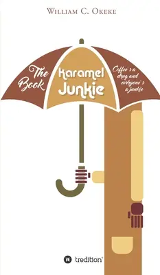 Le livre Karamel Junkie : le café est une drogue et tout le monde est un junkie - The Book Karamel Junkie: coffee's a drug and everyone's a junkie