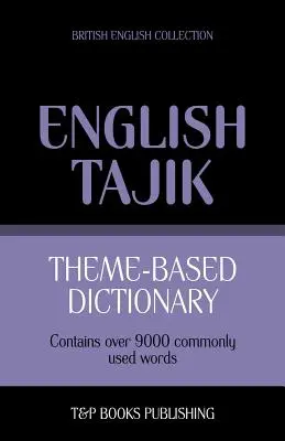 Dictionnaire thématique anglais britannique-tadjik - 9000 mots - Theme-based dictionary British English-Tajik - 9000 words