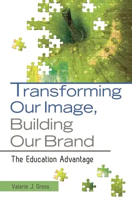 Transformer notre image, construire notre marque : L'avantage de l'éducation - Transforming Our Image, Building Our Brand: The Education Advantage