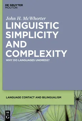 Simplicité et complexité linguistiques : Pourquoi les langues se déshabillent-elles ? - Linguistic Simplicity and Complexity: Why Do Languages Undress?