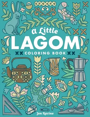 Livre de coloriage A Little Lagom : L'équilibre et l'harmonie d'inspiration scandinave - A Little Lagom Coloring Book: Scandinavian Inspired Balance & Harmony