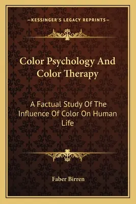 Psychologie de la couleur et thérapie par la couleur : Une étude factuelle de l'influence de la couleur sur la vie humaine - Color Psychology And Color Therapy: A Factual Study Of The Influence Of Color On Human Life