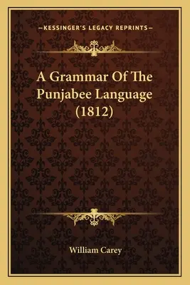 Une grammaire de la langue punjabee (1812) - A Grammar Of The Punjabee Language (1812)