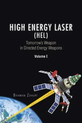 Laser à haute énergie (HEL) : L'arme de demain dans les armes à énergie dirigée Volume I - High Energy Laser (HEL): Tomorrow's Weapon in Directed Energy Weapons Volume I