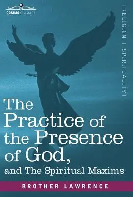 La pratique de la présence de Dieu et les maximes spirituelles - The Practice of the Presence of God and the Spiritual Maxims