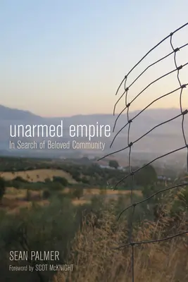 L'Empire désarmé : à la recherche de la communauté bien-aimée - Unarmed Empire: In Search of Beloved Community